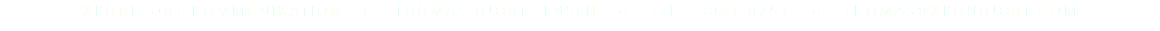 KRONHJORT KOMMUNIKATION ○ THOMAS HJORT JENSEN ○ TLF.: 5091 0757 ○ THOMAS@KRONHJORT.COM